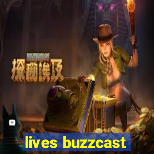 lives buzzcast